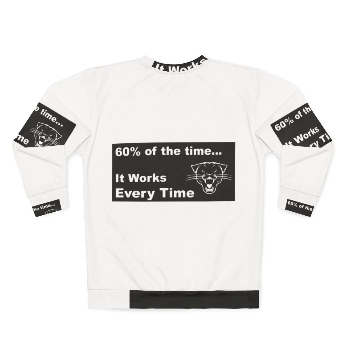 60% of the Time, It Works Every Time Anchorman Sweatshirt
